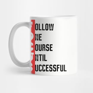 Focus - Follow one course until successful - Motivational quote Mug